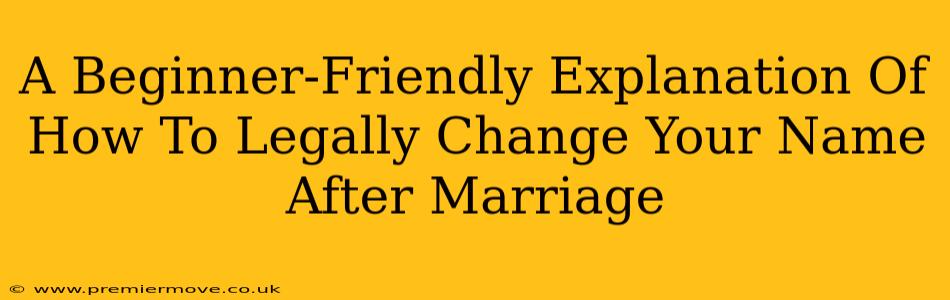 A Beginner-Friendly Explanation Of How To Legally Change Your Name After Marriage