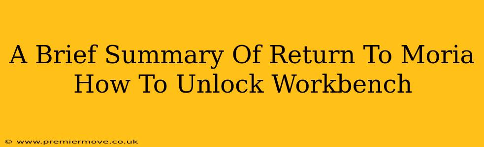 A Brief Summary Of Return To Moria How To Unlock Workbench