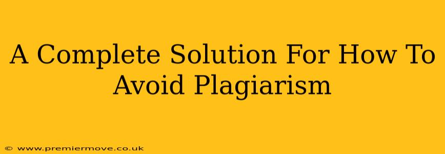A Complete Solution For How To Avoid Plagiarism