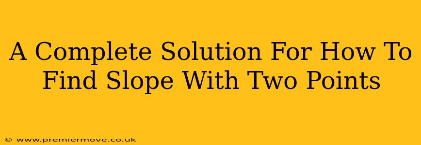 A Complete Solution For How To Find Slope With Two Points