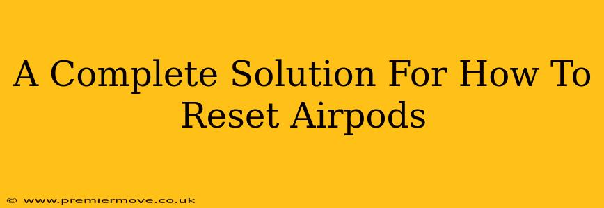 A Complete Solution For How To Reset Airpods