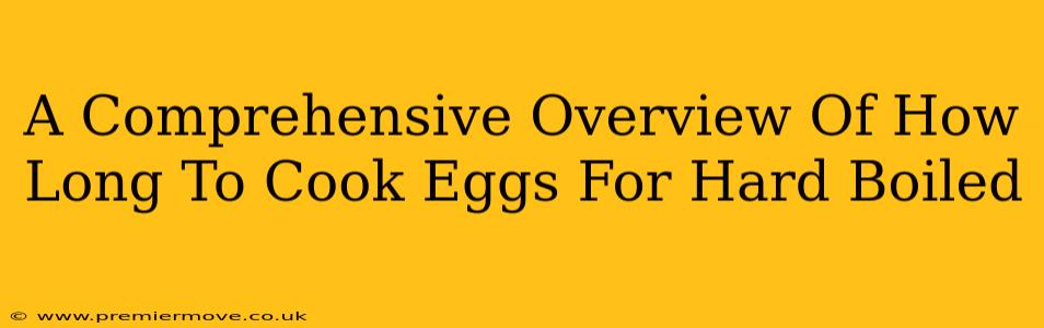 A Comprehensive Overview Of How Long To Cook Eggs For Hard Boiled
