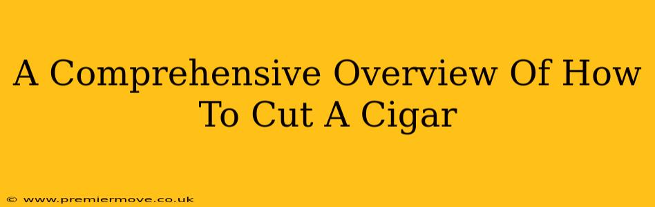 A Comprehensive Overview Of How To Cut A Cigar