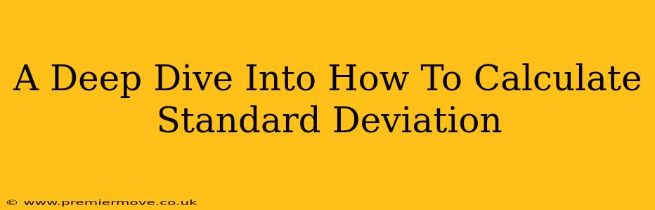 A Deep Dive Into How To Calculate Standard Deviation