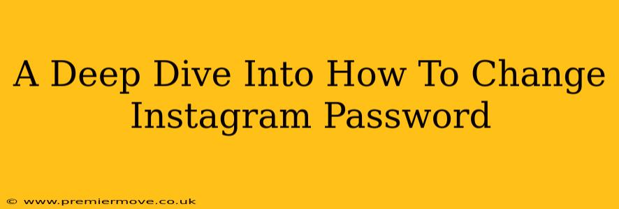 A Deep Dive Into How To Change Instagram Password