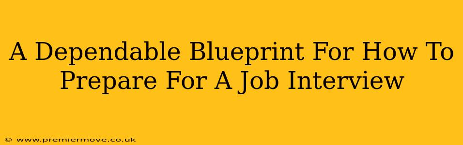 A Dependable Blueprint For How To Prepare For A Job Interview