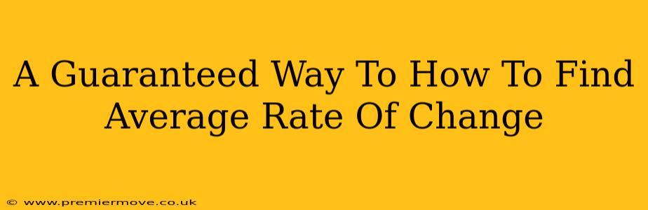 A Guaranteed Way To How To Find Average Rate Of Change