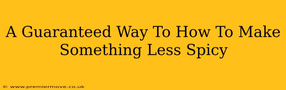 A Guaranteed Way To How To Make Something Less Spicy