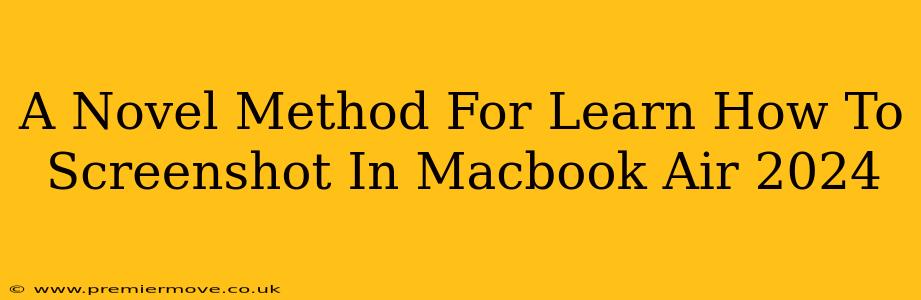 A Novel Method For Learn How To Screenshot In Macbook Air 2024