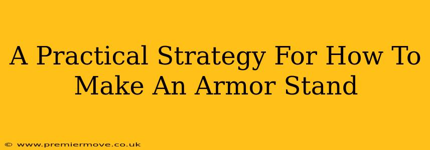 A Practical Strategy For How To Make An Armor Stand