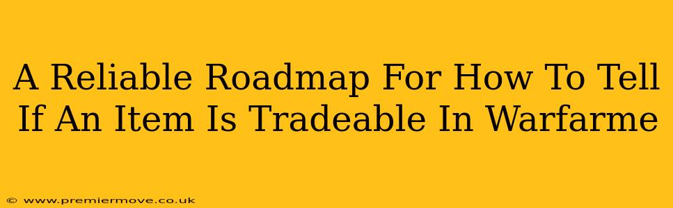 A Reliable Roadmap For How To Tell If An Item Is Tradeable In Warfarme