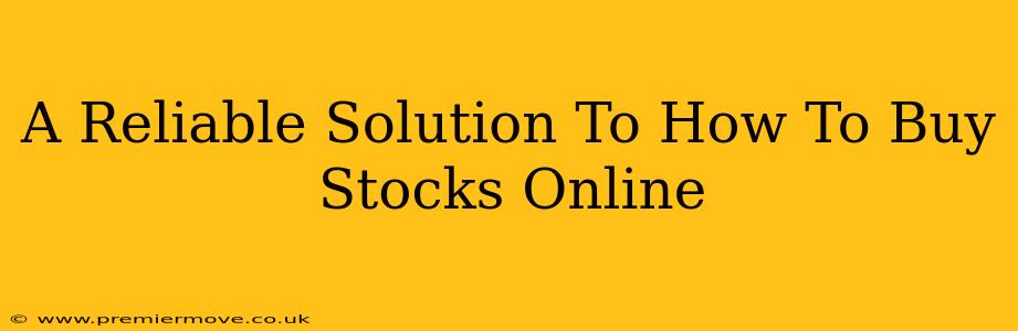 A Reliable Solution To How To Buy Stocks Online