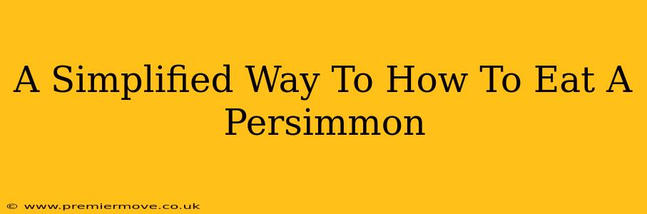 A Simplified Way To How To Eat A Persimmon