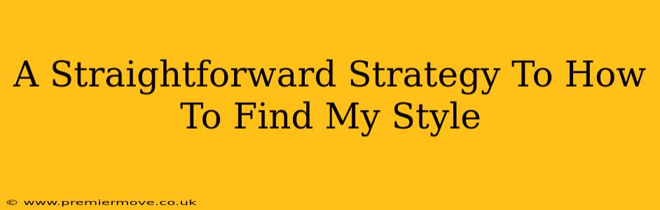 A Straightforward Strategy To How To Find My Style