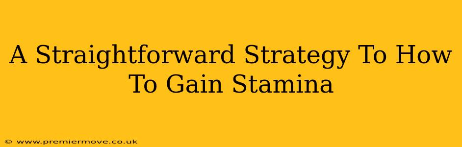 A Straightforward Strategy To How To Gain Stamina