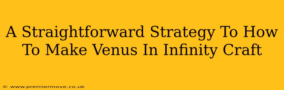 A Straightforward Strategy To How To Make Venus In Infinity Craft