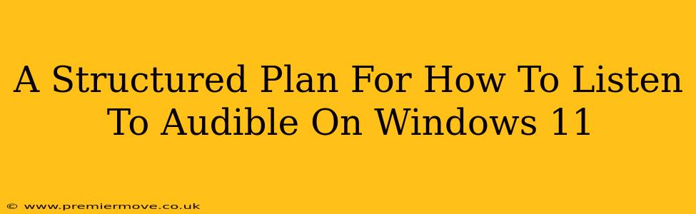A Structured Plan For How To Listen To Audible On Windows 11