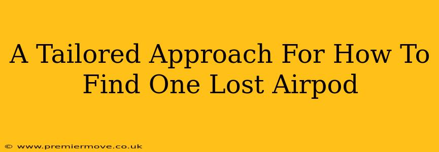 A Tailored Approach For How To Find One Lost Airpod