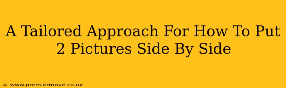 A Tailored Approach For How To Put 2 Pictures Side By Side