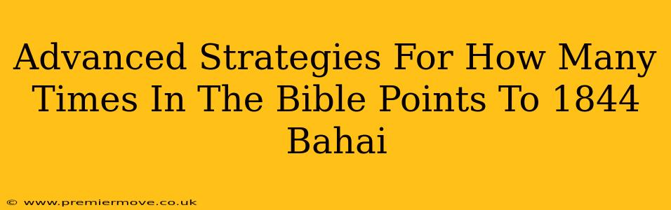 Advanced Strategies For How Many Times In The Bible Points To 1844 Bahai
