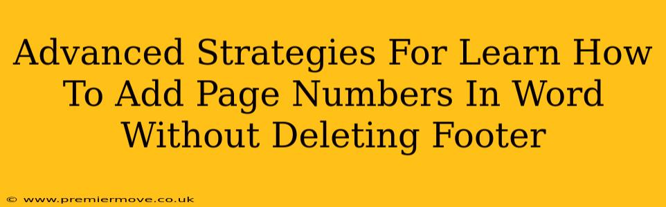Advanced Strategies For Learn How To Add Page Numbers In Word Without Deleting Footer