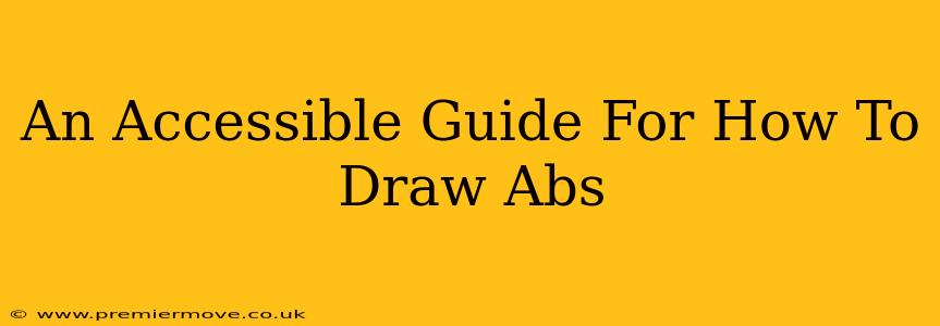 An Accessible Guide For How To Draw Abs