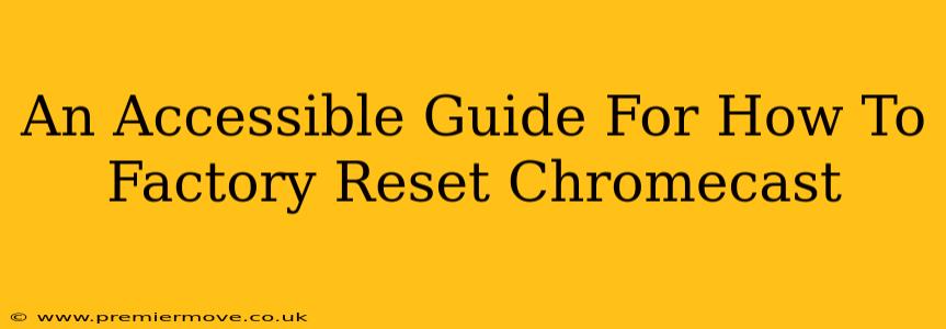 An Accessible Guide For How To Factory Reset Chromecast