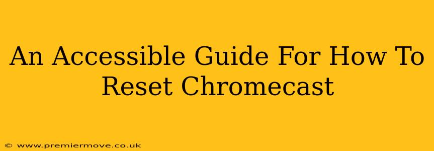 An Accessible Guide For How To Reset Chromecast