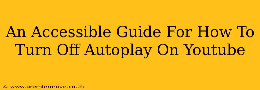 An Accessible Guide For How To Turn Off Autoplay On Youtube