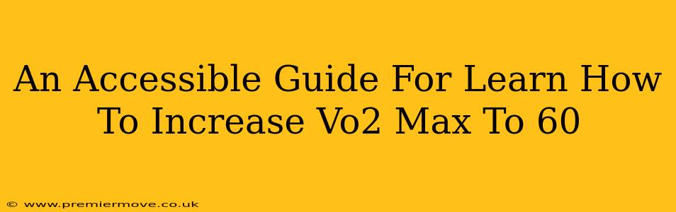 An Accessible Guide For Learn How To Increase Vo2 Max To 60