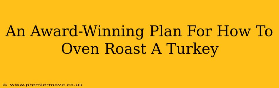 An Award-Winning Plan For How To Oven Roast A Turkey