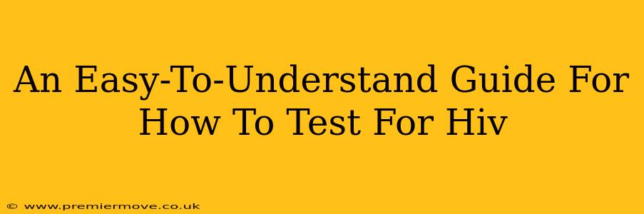 An Easy-To-Understand Guide For How To Test For Hiv