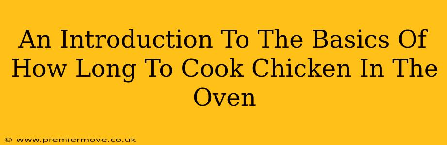 An Introduction To The Basics Of How Long To Cook Chicken In The Oven