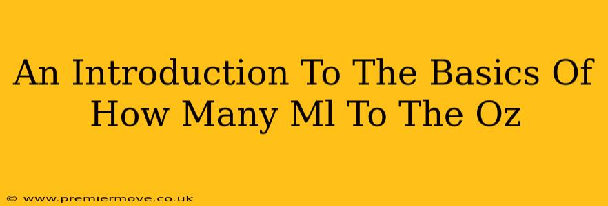 An Introduction To The Basics Of How Many Ml To The Oz
