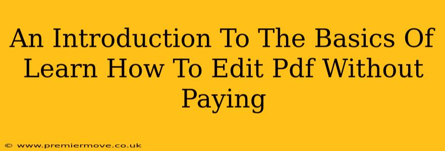 An Introduction To The Basics Of Learn How To Edit Pdf Without Paying