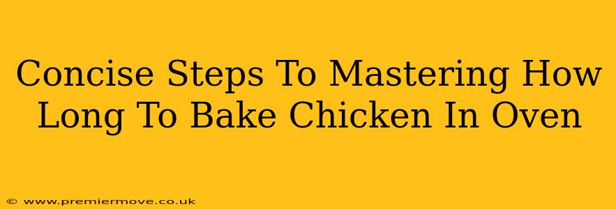 Concise Steps To Mastering How Long To Bake Chicken In Oven
