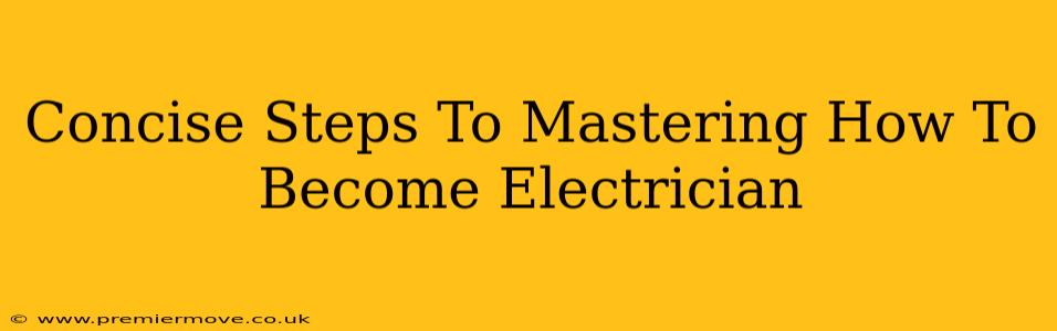 Concise Steps To Mastering How To Become Electrician