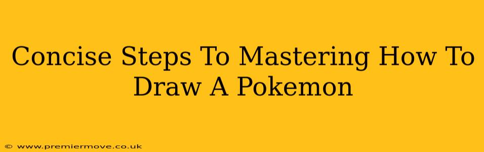 Concise Steps To Mastering How To Draw A Pokemon
