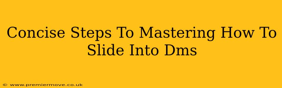 Concise Steps To Mastering How To Slide Into Dms