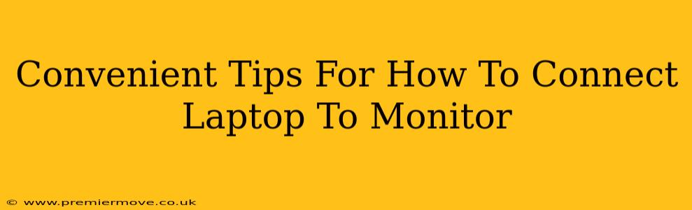 Convenient Tips For How To Connect Laptop To Monitor