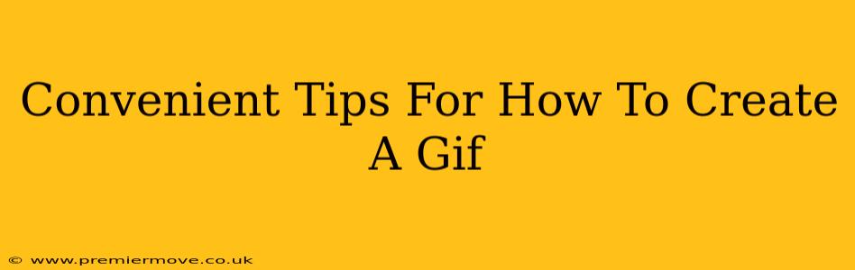 Convenient Tips For How To Create A Gif