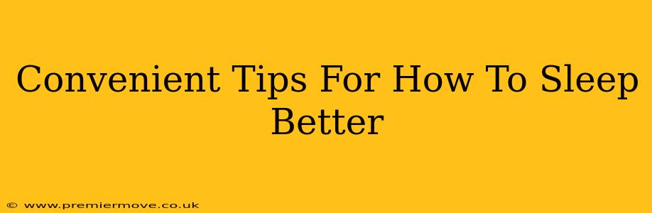 Convenient Tips For How To Sleep Better