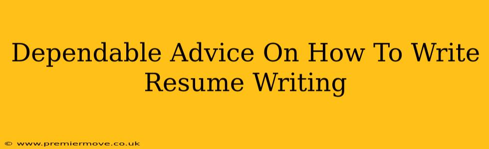 Dependable Advice On How To Write Resume Writing