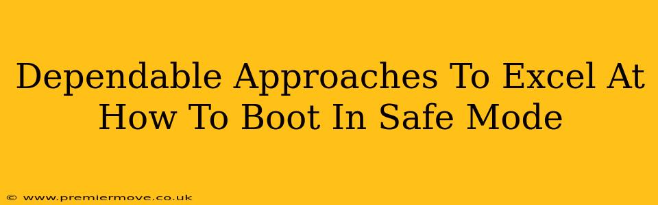 Dependable Approaches To Excel At How To Boot In Safe Mode