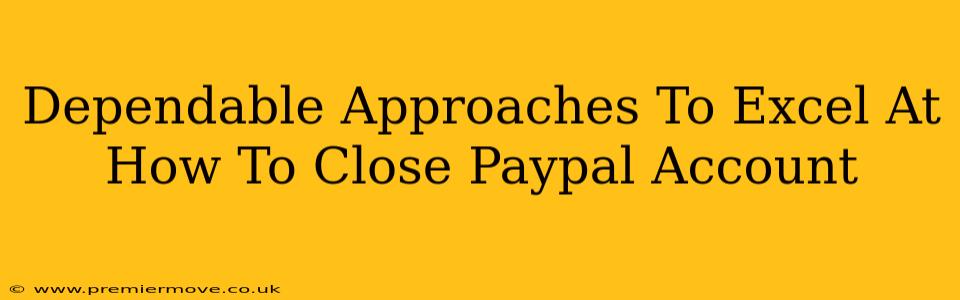 Dependable Approaches To Excel At How To Close Paypal Account