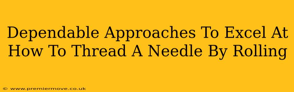 Dependable Approaches To Excel At How To Thread A Needle By Rolling