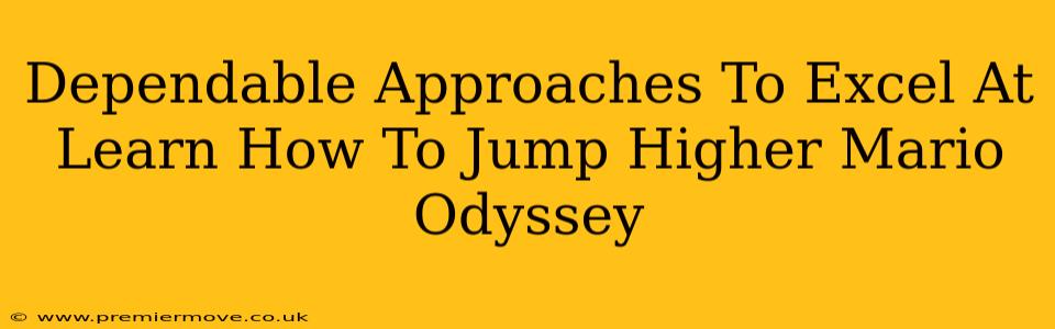 Dependable Approaches To Excel At Learn How To Jump Higher Mario Odyssey