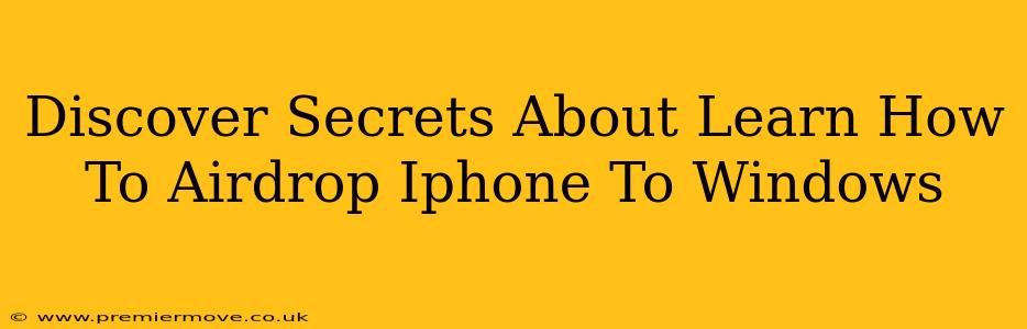 Discover Secrets About Learn How To Airdrop Iphone To Windows