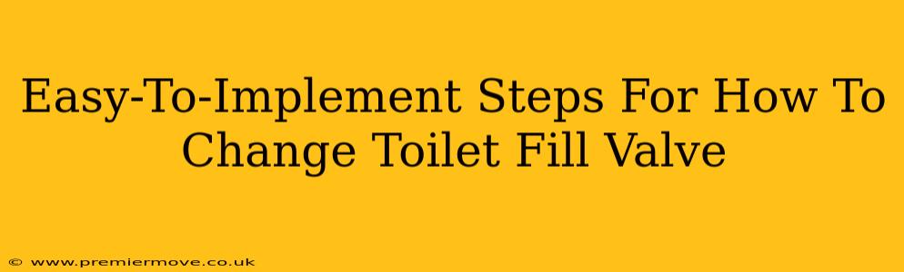 Easy-To-Implement Steps For How To Change Toilet Fill Valve
