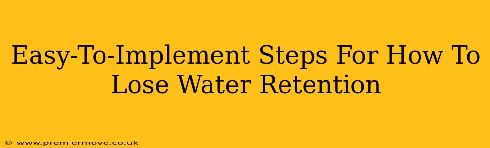 Easy-To-Implement Steps For How To Lose Water Retention